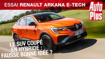 Essai Renault Arkana hybride E-Tech 145 : fausse bonne idée ?