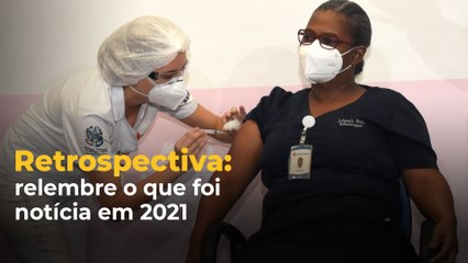 Retrospectiva: relembre o que foi notícia em 2021
