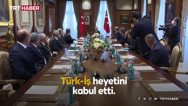 Cumhurbaşkanı Erdoğan, Türk-İş heyetini kabul etti