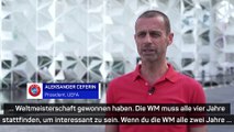 Ceferin: “Warum nicht alle sechs Monate eine WM?”