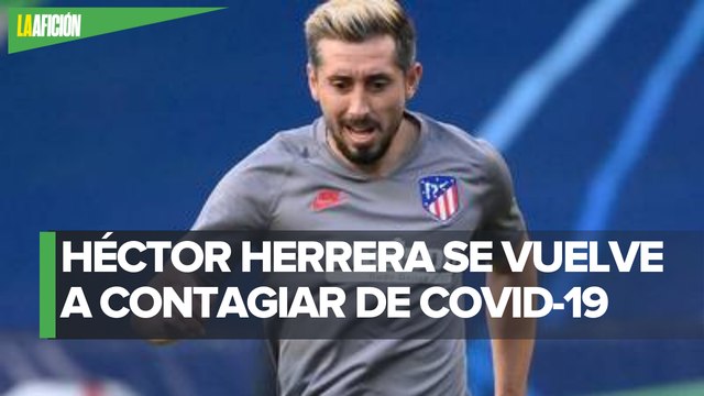 Héctor Herrera vuelve a dar positivo a coronavirus con el Atlético de Madrid