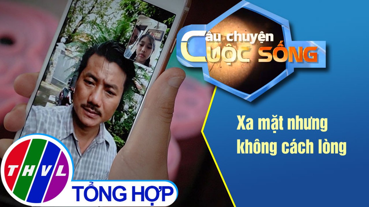 Xa mặt nhưng không cách lòng