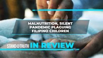 IN REVIEW: Malnutrition, silent pandemic plaguing among Filipino children | Stand for Truth