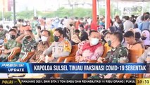 PRESISI Update 10.00 WIB : Kapolda Sulsel Tinjau Vaksinasi Serentak & Doorstop Kabag Penum Divisi Humas