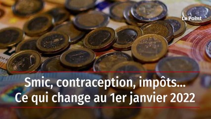Smic, contraception, impôts… Ce qui change au 1er janvier 2022