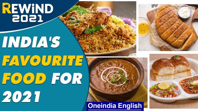 India’s favourite food for 2021| Chicken Rice| Biryani| Dal Makhani| Masala Dosa | Oneindia News