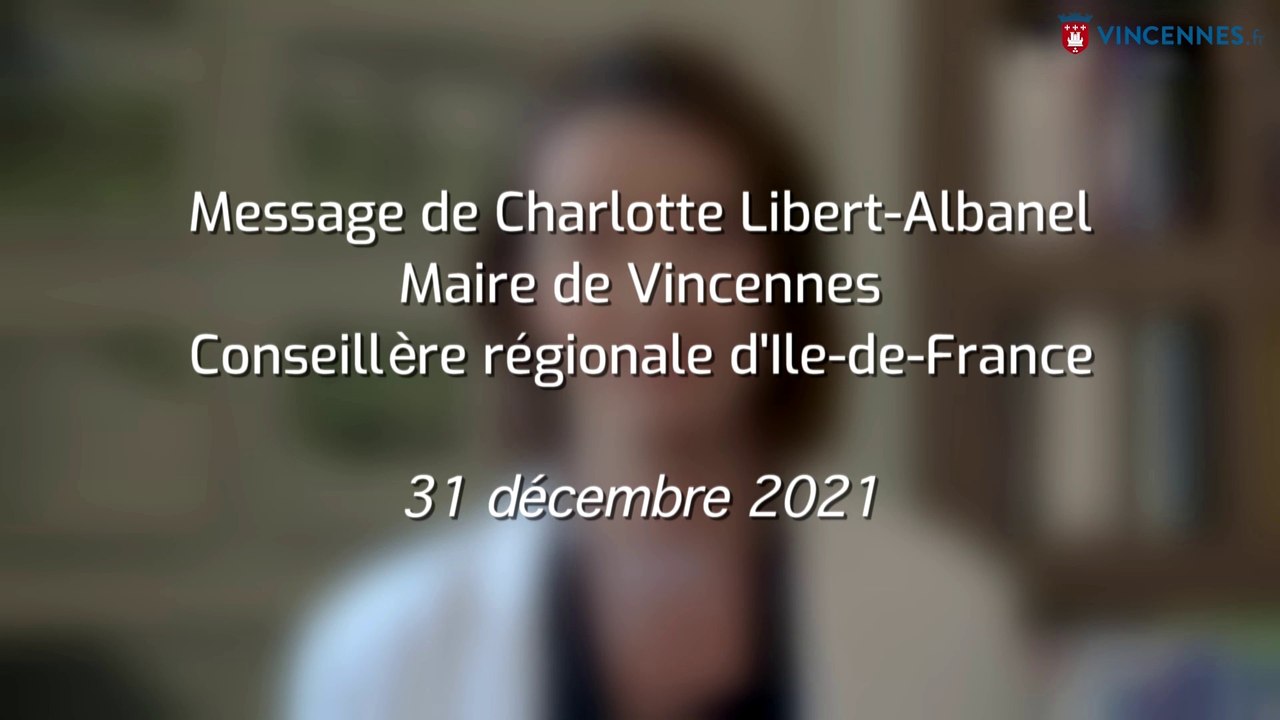 Message de  Charlotte Libert-Albanel, maire de Vincennes  - 31 décembre 2021