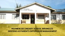 Ngomeni secondary school wrangles deepen as parents differ over management