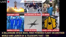 A billionaire space race, first powered flight on another world and launch of a telescope that - 1BR