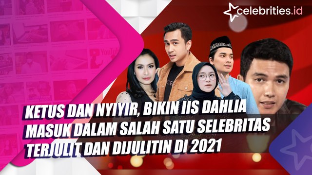 Ketus dan Nyiyir, Bikin Iis Dahlia Masuk dalam Salah Satu Selebritas Terjulit dan Dijulitin di 2021