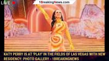 Katy Perry Is at 'Play' in the Fields of Las Vegas With New Residency: Photo Gallery - 1breakingnews