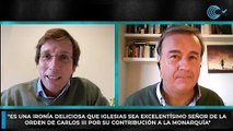 Almeida: “Me parece una ironía deliciosa que Pablo Iglesias ya sea Excelentísimo Señor de por vida”