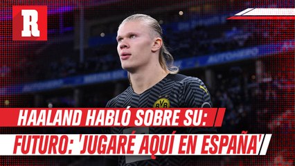 Haaland habló sobre su futuro: 'Jugaré aquí en España'