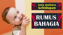 kata mutiara kehidupan RUMUS BAHAGIA