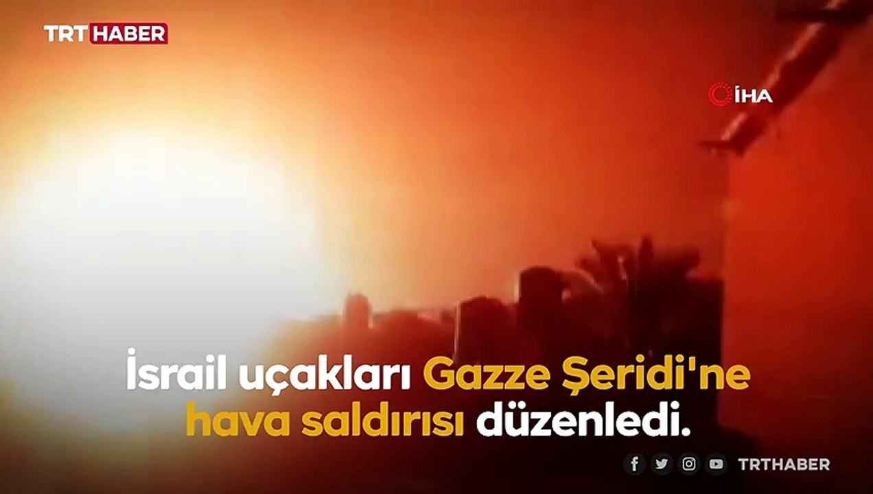İsrail uçakları Gazze Şeridi'ne hava saldırısı düzenledi