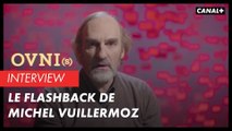 OVNI(s) - Le flasback de Michel Vuillermoz