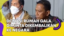 Dipermasalahkan Doddy, Donasi Rumah Gala Diminta Dikembalikan ke Negara
