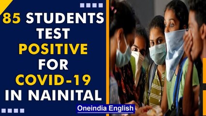 85 students and 11 school staff test positive for Covid-19 in Nainital| Oneindia News