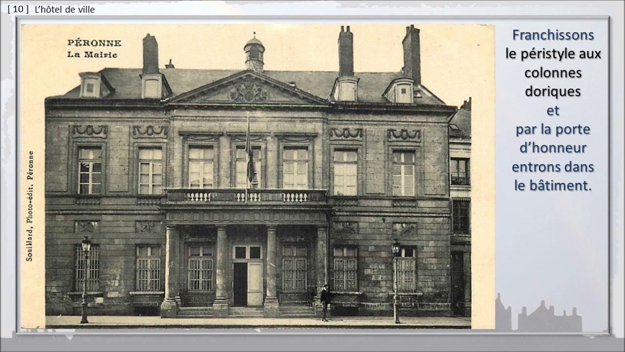 189 - PERONNE, BALADE DANS LE TEMPS,  -- L'Hôtel de Ville, des origines à nos jours.