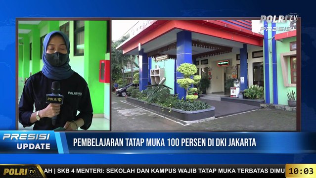 PRESISI Update 10.00 WIB Pemerintah Provinsi DKI Jakarta Lakukan Pembelajaran Tatap Muka Dengan Kapasitas Siswa 100 Persen