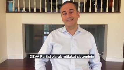 Deva partisi olarak mülakatı kaldıracağız