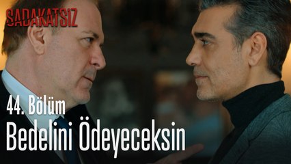 Bedelini ödeyeceksin  - Sadakatsiz 44. Bölüm