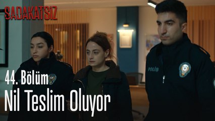 Nil teslim oluyor - Sadakatsiz 44. Bölüm