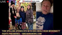 Tori Spelling spends NYE with kids while Dean McDermott fights pneumonia - 1breakingnews.com