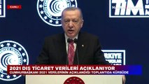 Cumhurbaşkanı Erdoğan 2021 ihracat rakamını açıkladı
