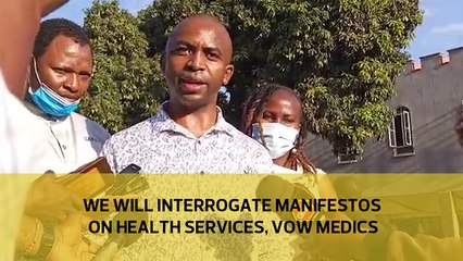 We will interrogate manifestos on health services, vow medics