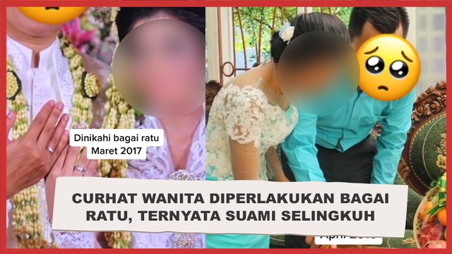Curhat Wanita Diperlakukan bagai Ratu selama Menikah, Ternyata Diam-diam Diselingkuhi