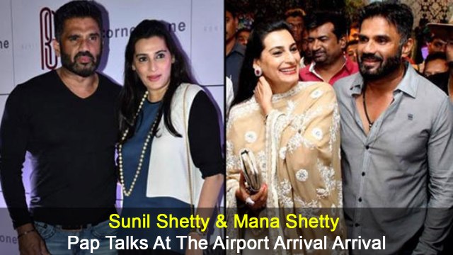 Sunil Shetty & Mana Shetty Pap Talks At The Airport Arrival Arrival