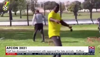 AFCON 2021: CAF has disrespect tournament with approval for late arrivals – Kuffuor - (3-1-22)
