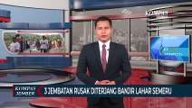 Banjir Lahar Semeru Merusak 3 Jembatan, Warga 1 Dusun Terisolasi