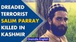 Top LeT commander Salim Parray killed in an encounter with Kashmir police | Oneindia News