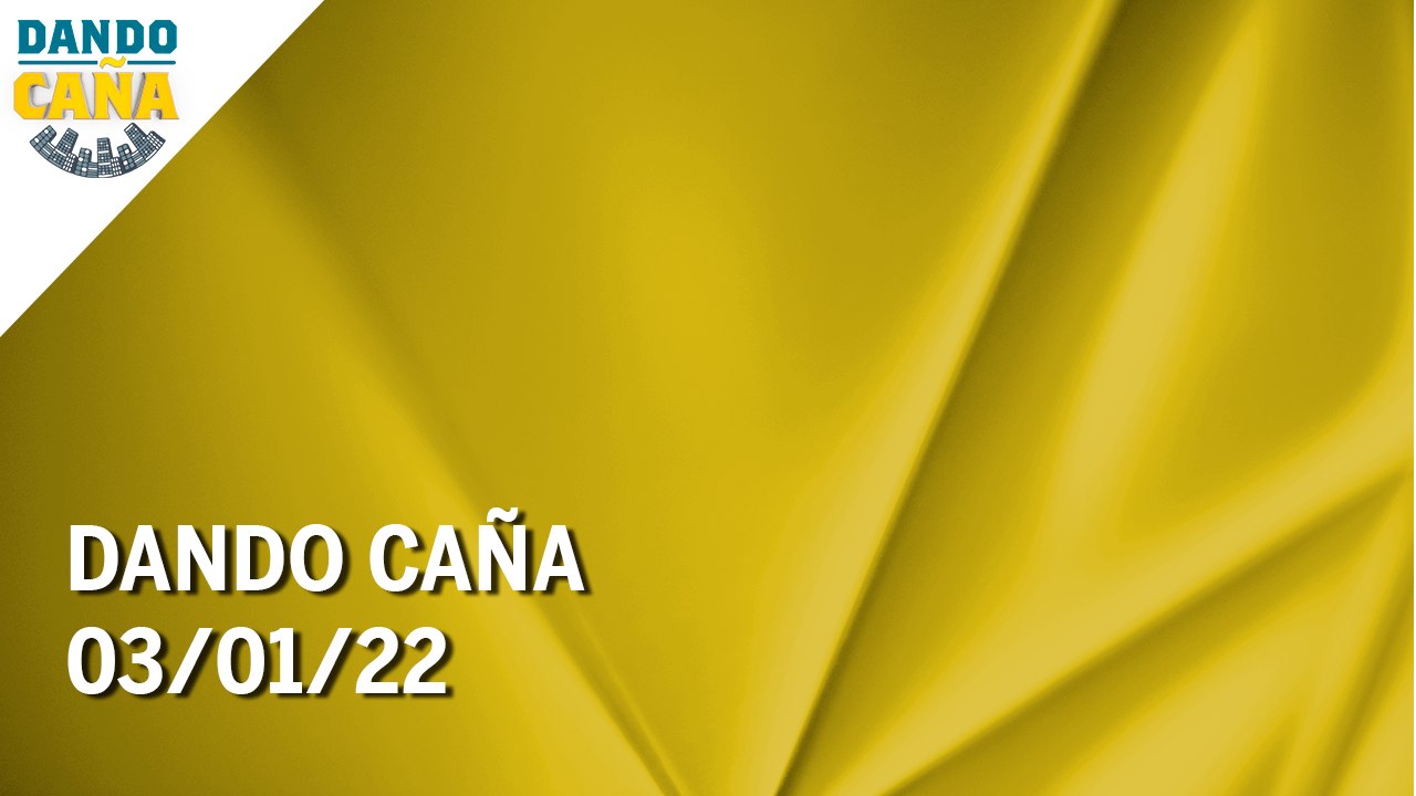 Dando Caña | 03/01/22 | Programa Completo