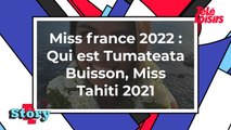 Miss france 2022 - Qui est Tumateata Buisson, Miss Tahiti 2021