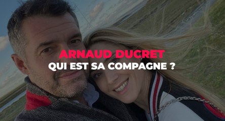 Arnaud Ducret : qui est sa compagne ?