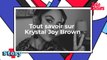 Tout savoir sur Krystal Joy Brown