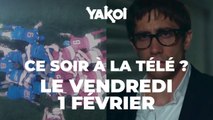 Yakoi à regarder à la télé ce soir (vendredi 1 février) ?