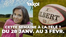 Yakoi à regarder à la télé cette semaine (du lundi 28 janvier au dimanche 3 février) ?