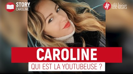 Caroline - Qui est la YouTubeuse