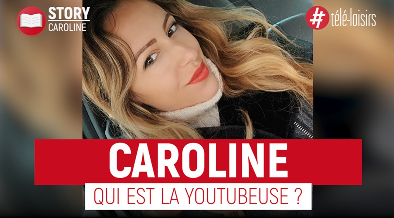 Caroline - Qui est la YouTubeuse