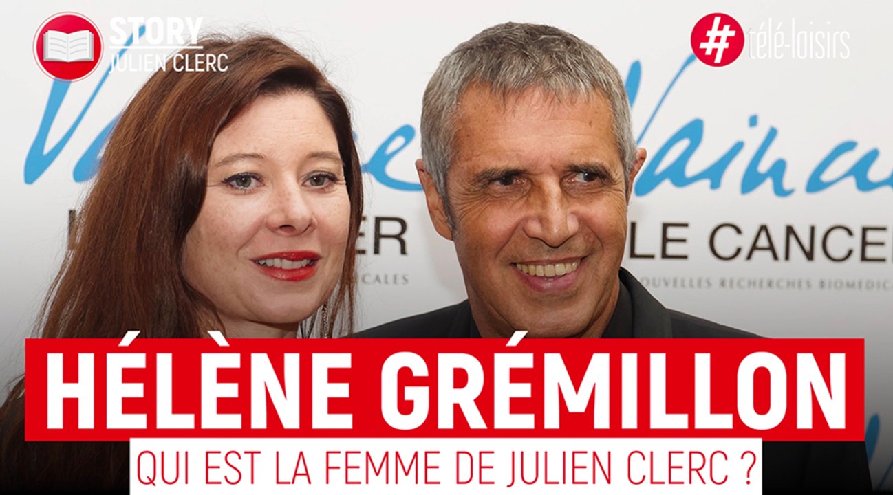 Hélène Grémillon : qui est la femme de Julien Clerc ?