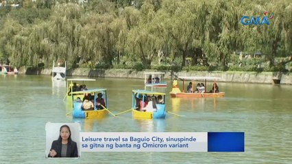 Leisure travel sa Baguio City, sinuspinde sa gitna ng banta ng Omicron variant | Saksi