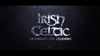 Bande annonce Irish Celtic : Le Chemin des Légendes