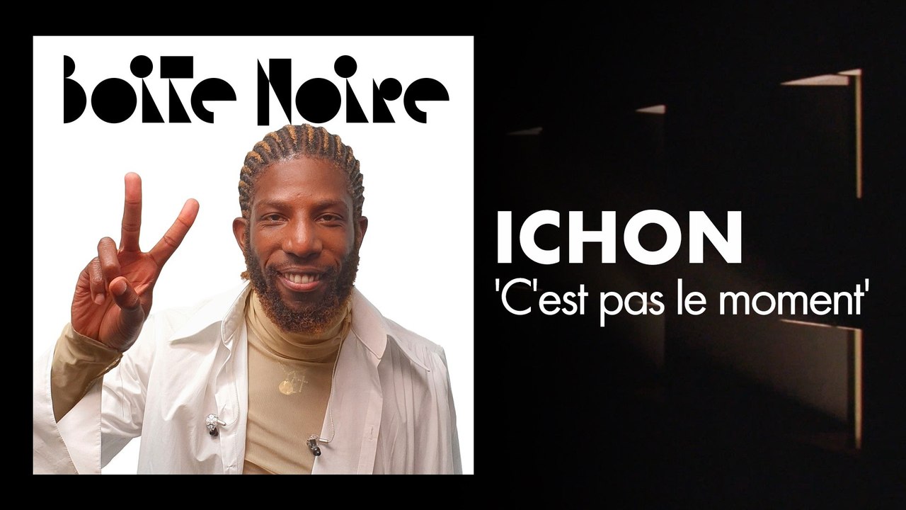 Ichon (C'est pas le moment) | Boite Noire