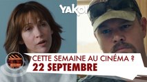 Yakoi au cinéma cette semaine ? (du mercredi 22 septembre au mardi 28 septembre)