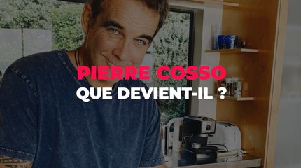 Que devient Pierre Cosso ?