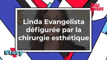 Linda Evangelista - Défigurée à vie par une opération de chirurgie esthétique